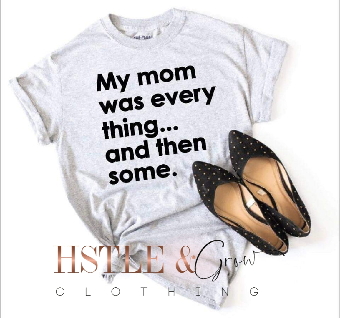 My mom was everything...and then some.