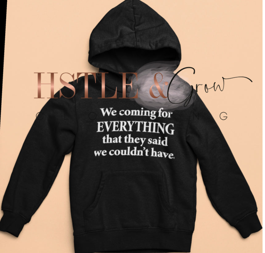 We Coming for everything