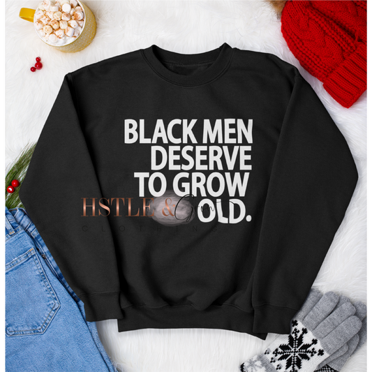 BLACK MEN DESERVE TO GROW OLD