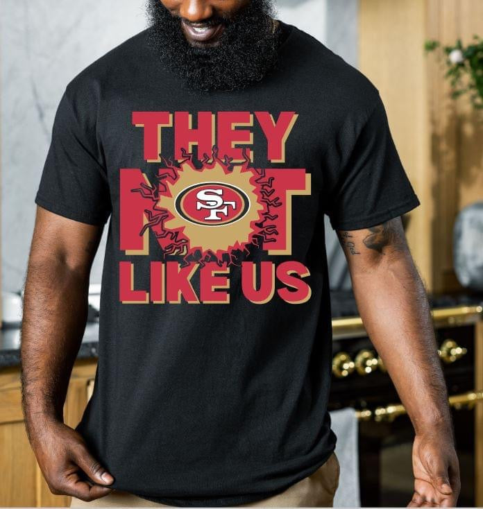 San Fran 49ers They Not Like Us