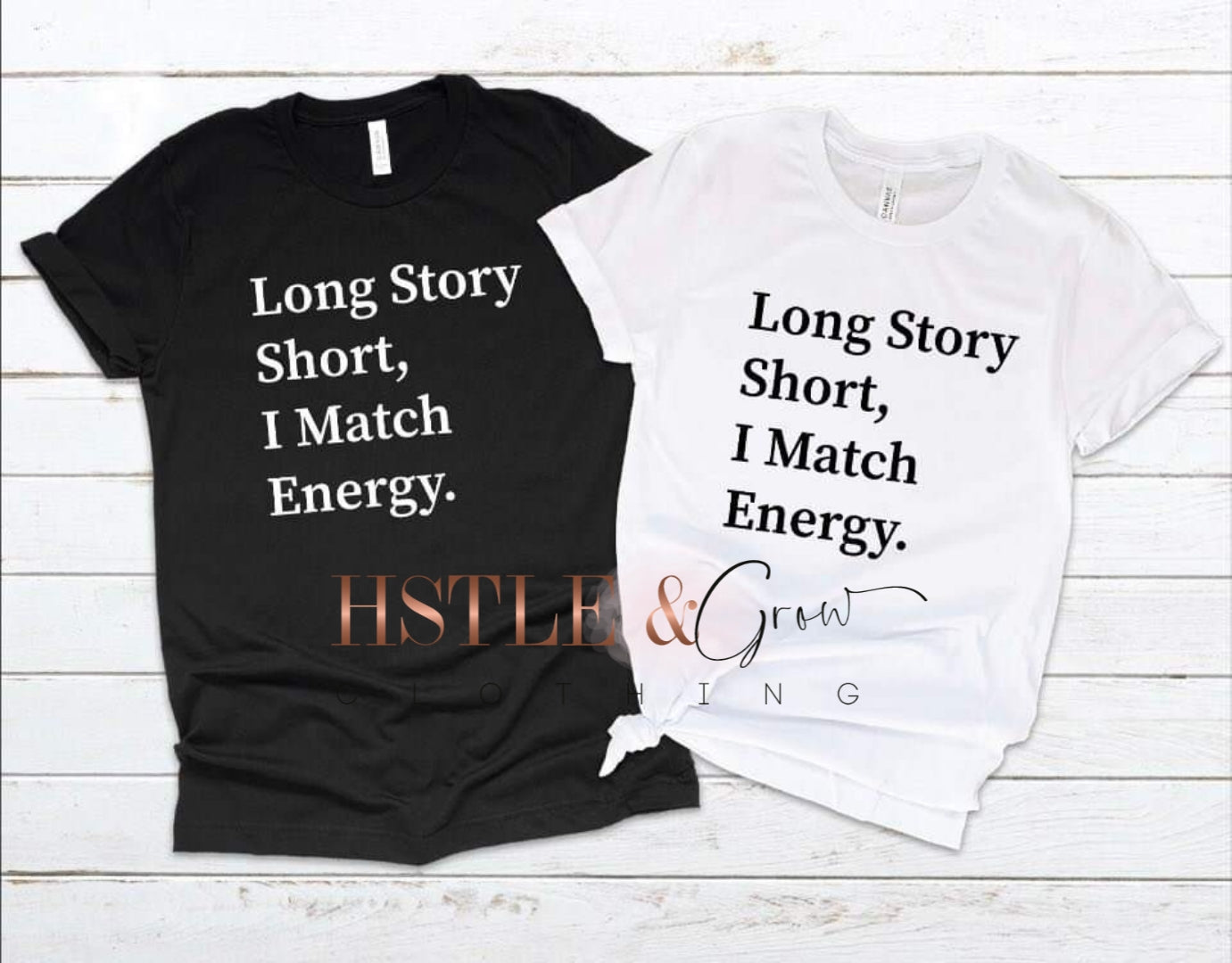 Long Story, Short I Match Energy.